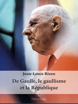 cover image of De Gaulle, le gaullisme et la République